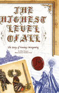 The Highest Level of All: The Story of Fantasy Wargaming