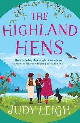 The Highland Hens: The brand new uplifting, feel-good read from Judy Leigh - Leigh, Judy
