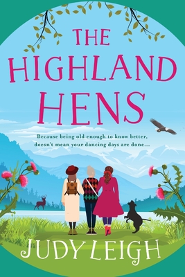 The Highland Hens: The uplifting, feel-good read from MILLION COPY BESTSELLER Judy Leigh - Leigh, Judy