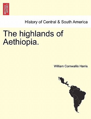 The highlands of Aethiopia. - Harris, William Cornwallis, Sir