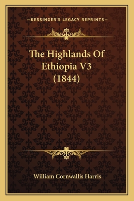 The Highlands of Ethiopia V3 (1844) - Harris, William Cornwallis, Sir