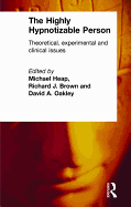 The Highly Hypnotizable Person: Theoretical, Experimental and Clinical Issues