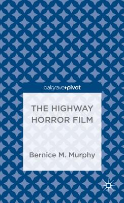 The Highway Horror Film - Murphy, Bernice M