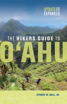 The Hikers Guide to O'Ahu: Updated and Expanded - Ball, Stuart M