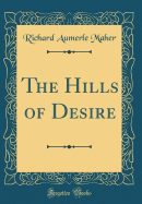The Hills of Desire (Classic Reprint)