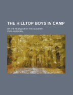 The Hilltop Boys In Camp: Or The Rebellion At The Academy