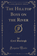 The Hilltop Boys on the River (Classic Reprint)