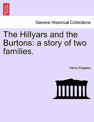 The Hillyars and the Burtons: A Story of Two Families. - Kingsley, Henry