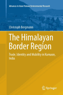 The Himalayan Border Region: Trade, Identity and Mobility in Kumaon, India