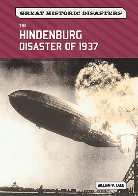 The Hindenburg Disaster of 1937 - Lace, William W