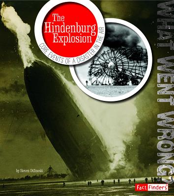 The Hindenburg Explosion: Core Events of a Disaster in the Air - Otfinoski, Steven, and Grossman, Daniel (Consultant editor)