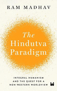The Hindutva Paradigm: Integral Humanism and Quest for a Non-Western Worldview