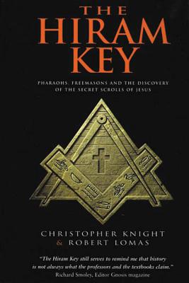 The Hiram Key: Pharaohs, Freemasonry, and the Discovery of the Secret Scrolls of Jesus - Lomas, Robert