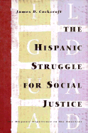 The Hispanic Struggle for Social Justice: The Hispanic Experience in the Americas - Cockroft, James, and Cockcroft, James D