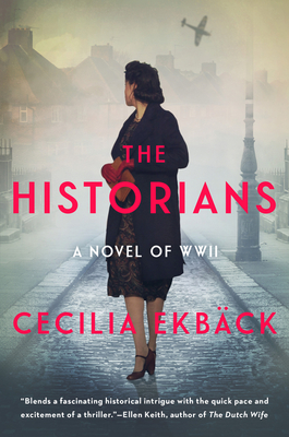 The Historians: A Thrilling Novel of Conspiracy and Intrigue During World War II - Ekbck, Cecilia