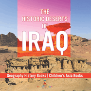 The Historic Deserts of Iraq - Geography History Books Children's Asia Books