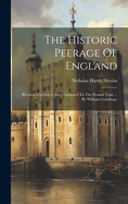 The Historic Peerage Of England: Revised, Corrected, And Continued To The Present Time ... By William Courthope