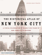 The Historical Atlas of New York City, Second Edition: A Visual Celebration of 400 Years of New York City's History