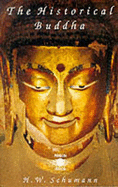 The Historical Buddha: The Times, Life & Teachings of the Founder of Buddhism