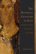 The Historical Character of Jesus: Canonical Insights from Outside the Gospels