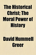 The Historical Christ: The moral power of history