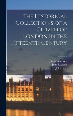 The Historical Collections of a Citizen of London in the Fifteenth Century - Gairdner, James, and Lydgate, John, and Gregory, William