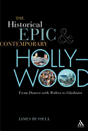 The Historical Epic and Contemporary Hollywood: From Dances with Wolves to Gladiator