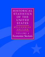The Historical Statistics of the United States: Volume 4, Economic Sectors: Millennial Edition