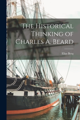 The Historical Thinking of Charles A. Beard - Berg, Elias
