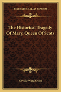 The Historical Tragedy of Mary, Queen of Scots