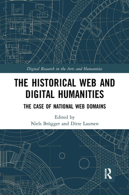 The Historical Web and Digital Humanities: The Case of National Web Domains - Brgger, Niels (Editor), and Laursen, Ditte (Editor)