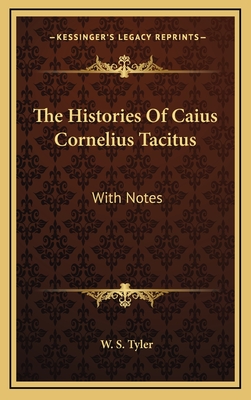 The Histories of Caius Cornelius Tacitus: With Notes - Tyler, W S