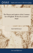 The History and Analysis of the Common law of England. Written by a Learned Hand