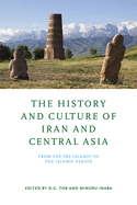 The History and Culture of Iran and Central Asia: From the Pre-Islamic to the Islamic Period