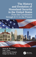 The History and Evolution of Homeland Security in the United States: From the Constitution Through 9/11 to the Present