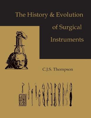 The History and Evolution of Surgical Instruments - Thompson, C J S