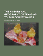 The History and Geography of Texas as Told in County Names