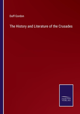 The History and Literature of the Crusades - Gordon, Duff