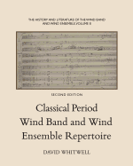 The History and Literature of the Wind Band and Wind Ensemble: Classical Period Wind Band and Wind Ensemble Repertoire