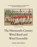 The History and Literature of the Wind Band and Wind Ensemble: The Nineteenth-Century Wind Band and Wind Ensemble
