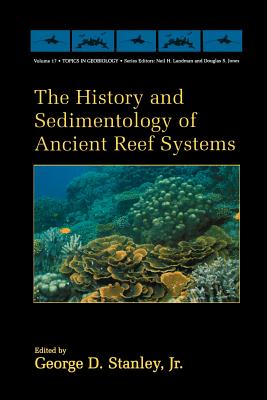 The History and Sedimentology of Ancient Reef Systems - Stanley Jr., George D. (Editor)