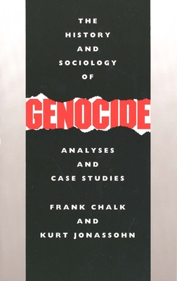 The History and Sociology of Genocide: Analyses and Case Studies - Chalk, Frank, and Jonassohn, Kurt