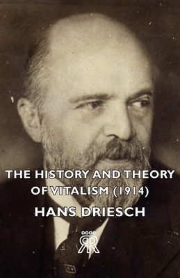 The History and Theory of Vitalism (1914) - Driesch, Hans