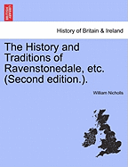 The History and Traditions of Ravenstonedale, Etc. (Second Edition.). - Nicholls, William