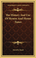 The History and Use of Hymns and Hymn-Tunes