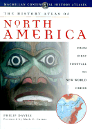 The History Atlas of North America - Davies, Philip, Dr. (Introduction by), and Davis, Philip, and Brown, David, Dr.
