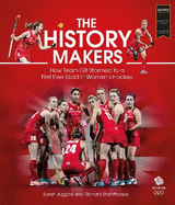 The History Makers: How Team GB Stormed to a First Ever Gold in Women's Hockey