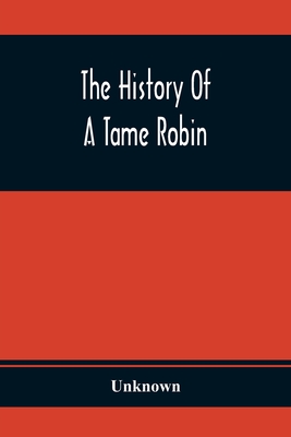 The History Of A Tame Robin - Unknown
