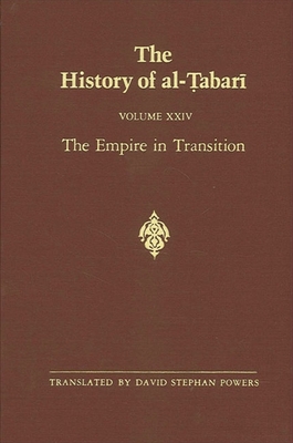 The History of Al- abar  Vol. 24: The Empire in Transition: The Caliphates of Sulaym n,  umar and Yaz d A.D. 715-724/A.H. 97-105 - Powers, David Stephan (Translated by)