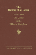 The History of Al- abar  Vol. 35: The Crisis of the  abb sid Caliphate: The Caliphates of Al-Musta  n and Al-Mu tazz A.D. 862-869/A.H. 248-255
